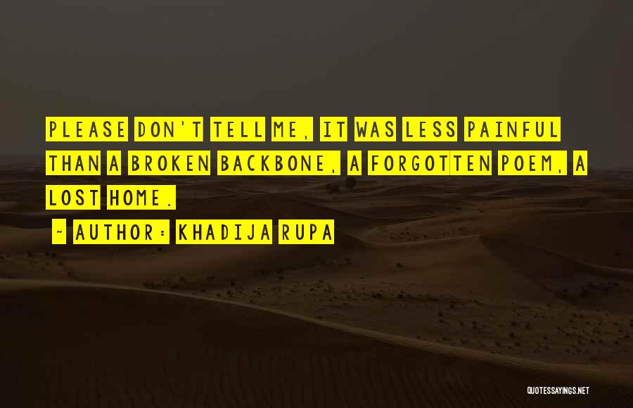 Please Don't Tell Me Quotes By Khadija Rupa