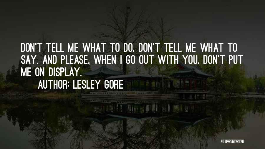 Please Don't Tell Me What To Do Quotes By Lesley Gore