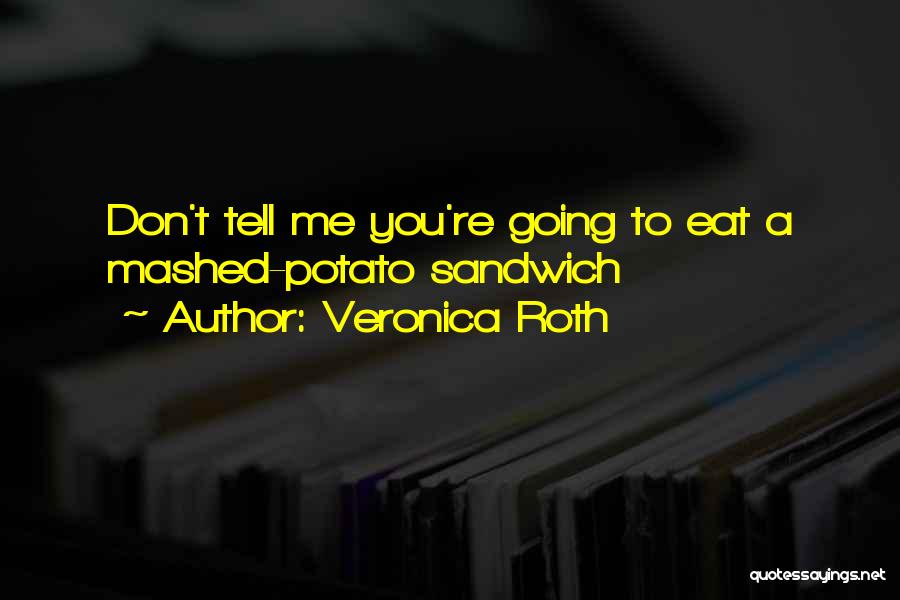 Please Don't Tell Me What To Do Quotes By Veronica Roth