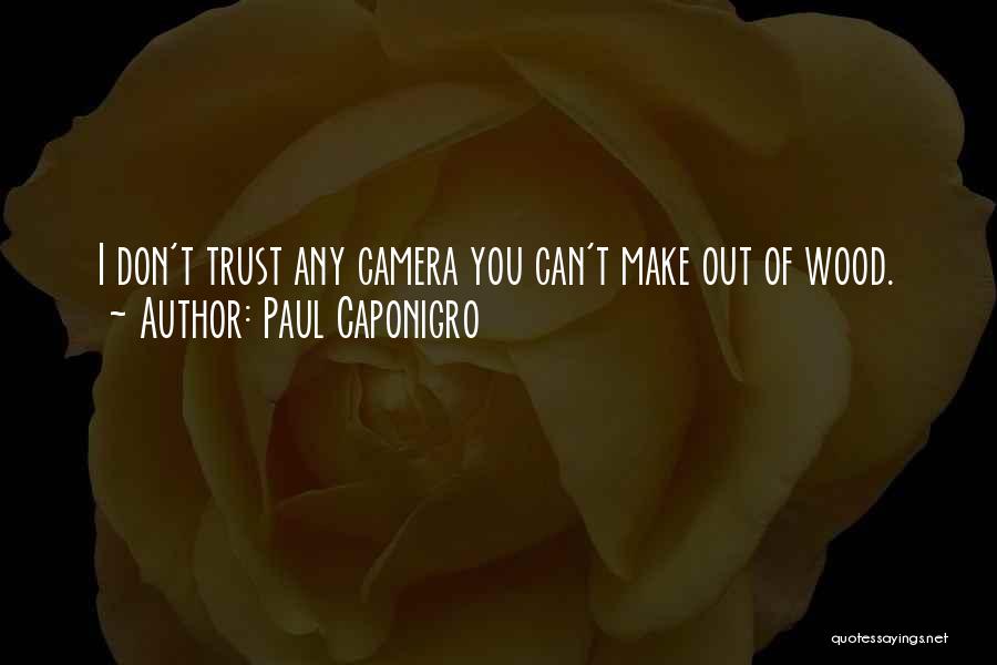 Please Dont Trust Me Quotes By Paul Caponigro