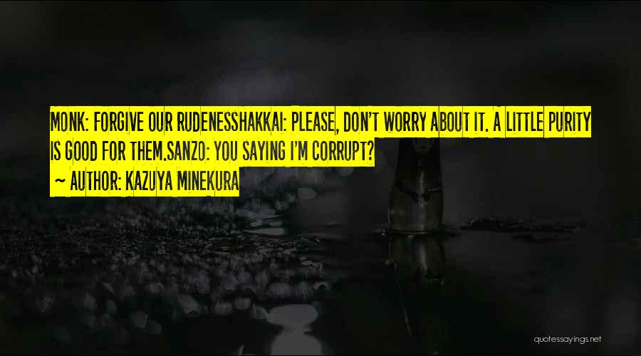 Please Don't Worry Quotes By Kazuya Minekura