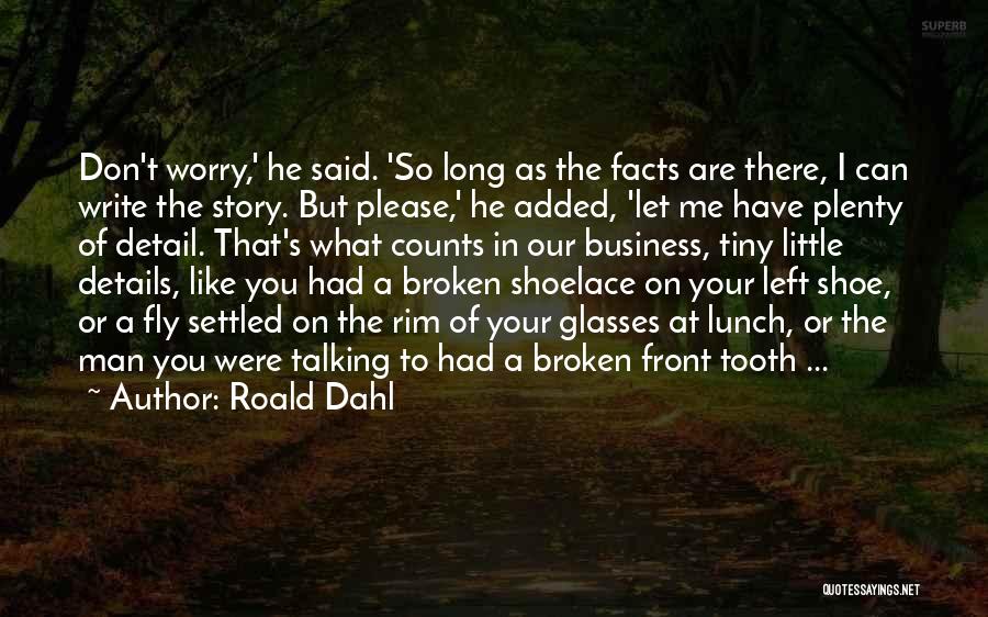 Please Don't Worry Quotes By Roald Dahl