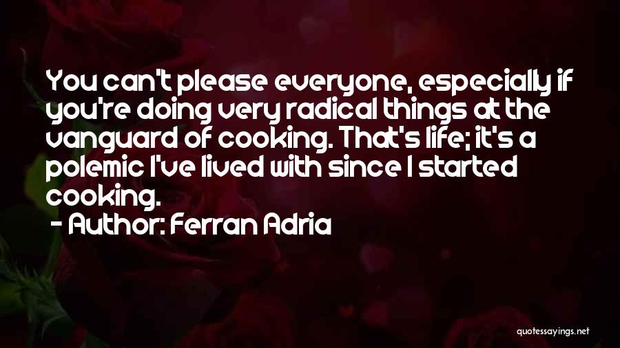 Please Everyone Quotes By Ferran Adria