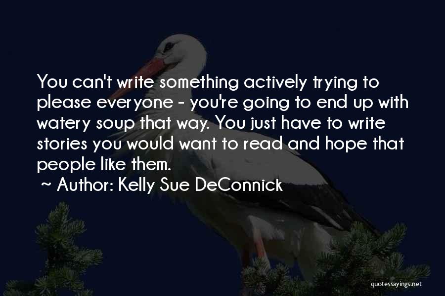 Please Everyone Quotes By Kelly Sue DeConnick