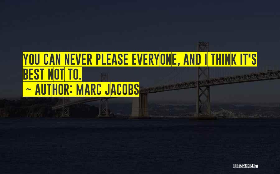 Please Everyone Quotes By Marc Jacobs