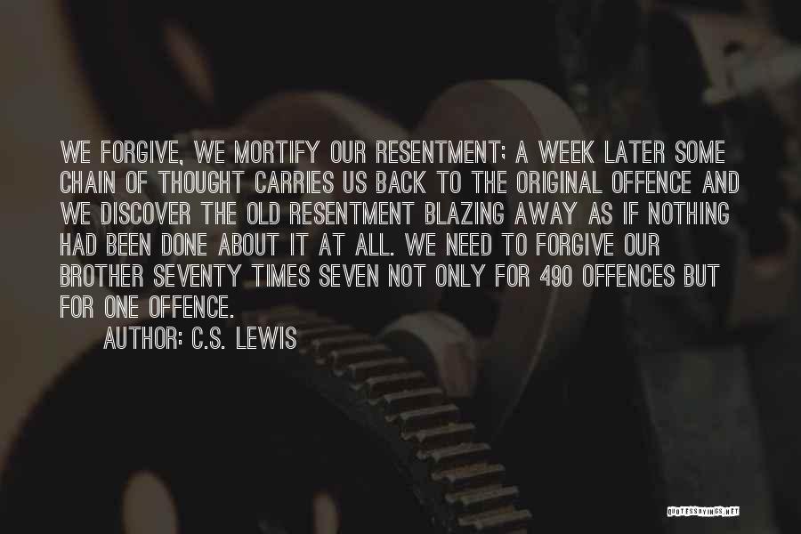 Please Forgive Me Brother Quotes By C.S. Lewis