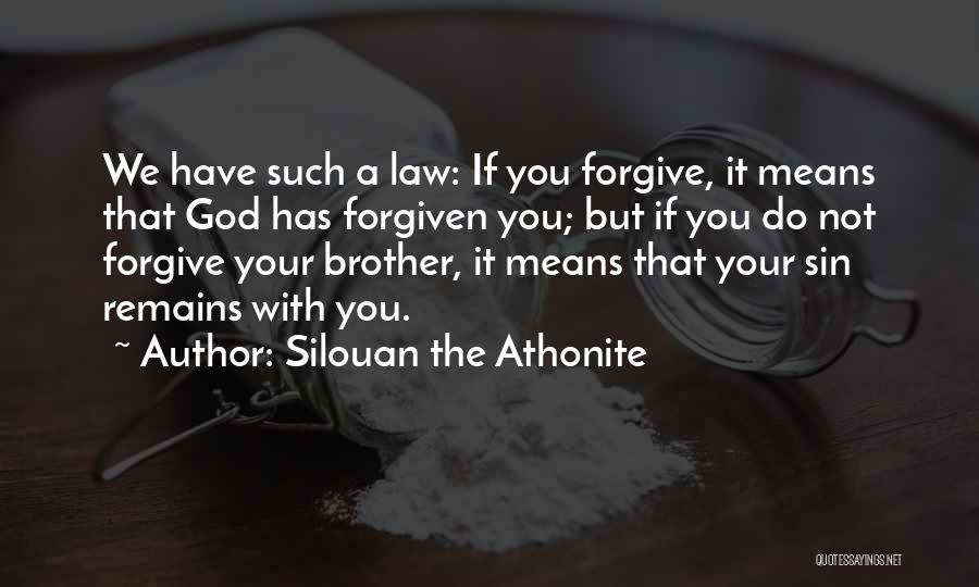 Please Forgive Me Brother Quotes By Silouan The Athonite