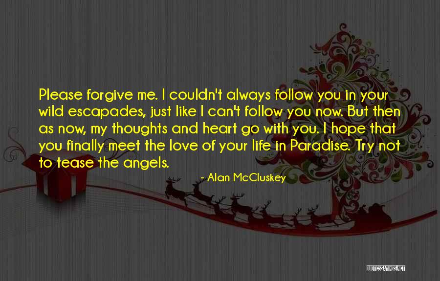 Please Forgive Me Love Quotes By Alan McCluskey