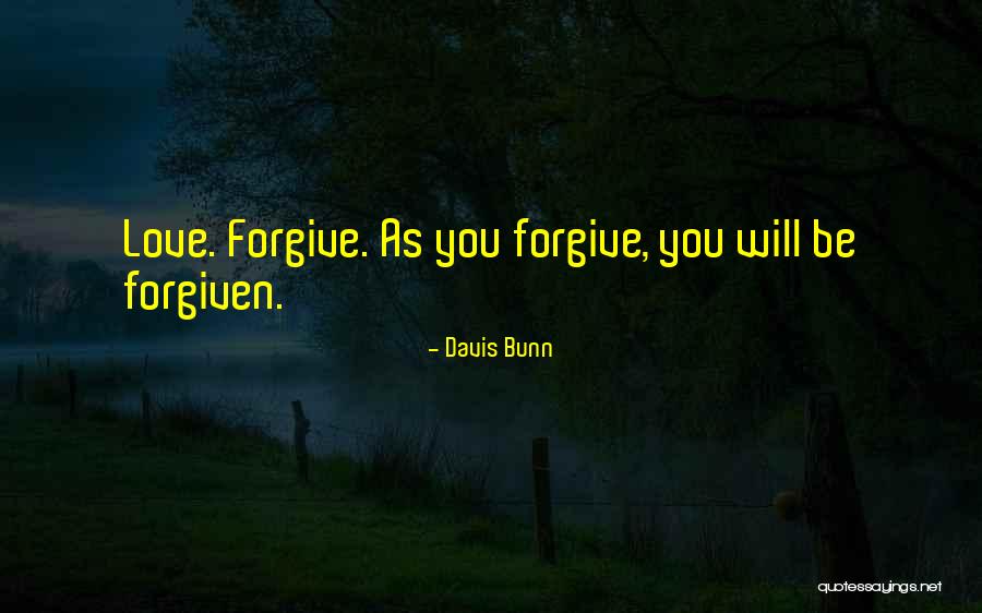 Please Forgive Me Love Quotes By Davis Bunn