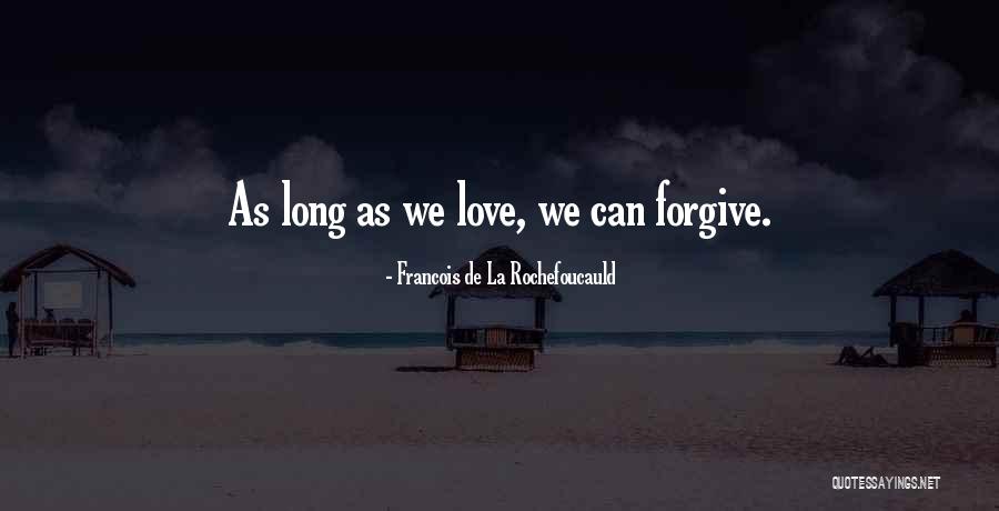 Please Forgive Me Love Quotes By Francois De La Rochefoucauld