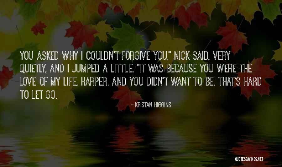 Please Forgive Me Love Quotes By Kristan Higgins