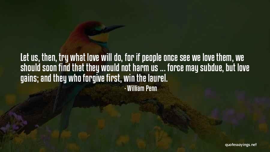 Please Forgive Me Love Quotes By William Penn