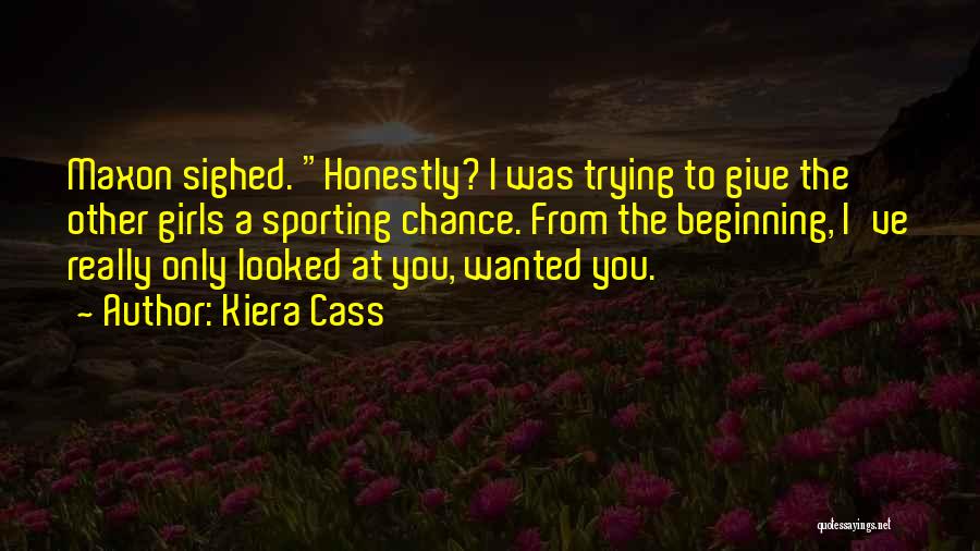 Please Give Me A Chance Quotes By Kiera Cass