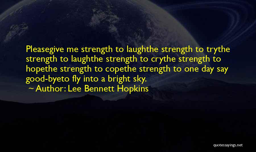 Please Give Me Strength Quotes By Lee Bennett Hopkins