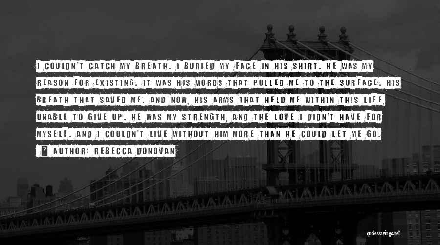 Please Give Me Strength Quotes By Rebecca Donovan