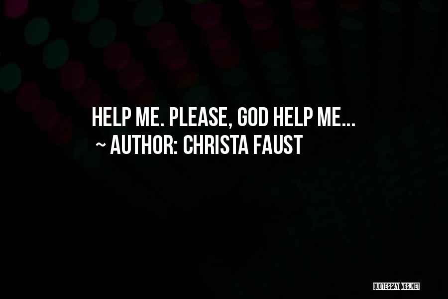 Please God Help Quotes By Christa Faust