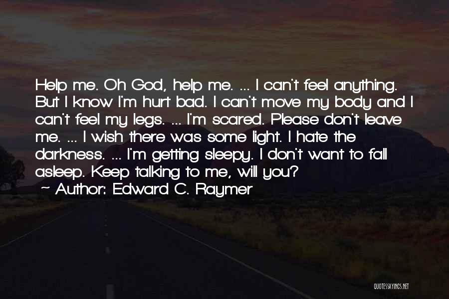 Please God Help Quotes By Edward C. Raymer