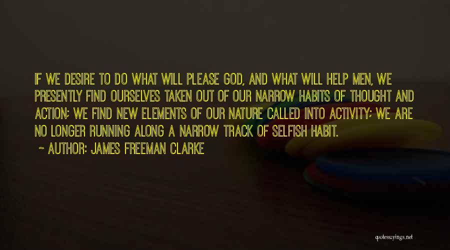 Please God Help Quotes By James Freeman Clarke