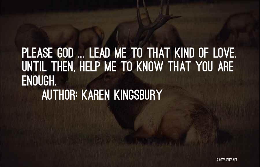 Please God Help Quotes By Karen Kingsbury