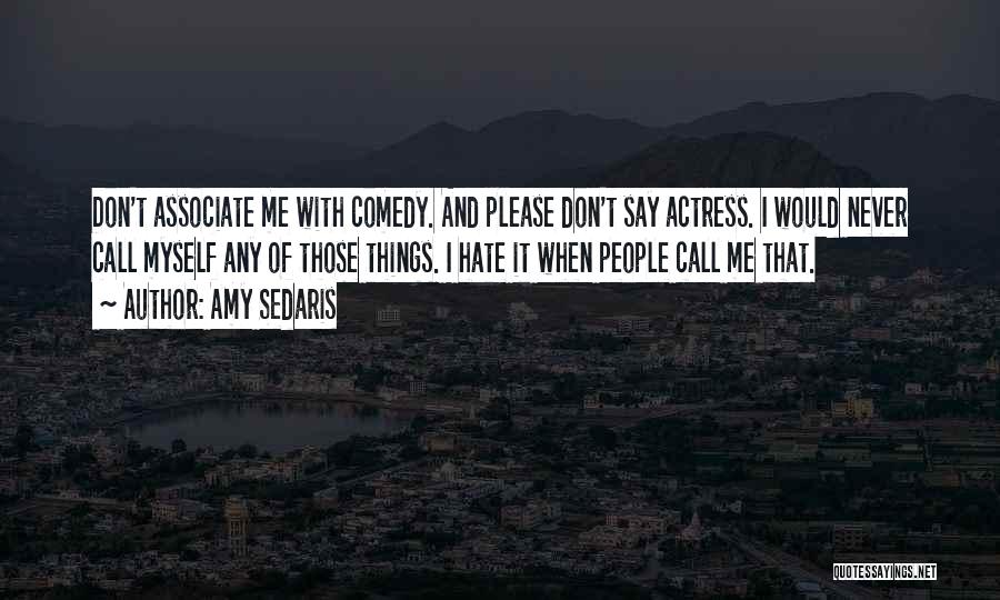 Please Hate Me Quotes By Amy Sedaris