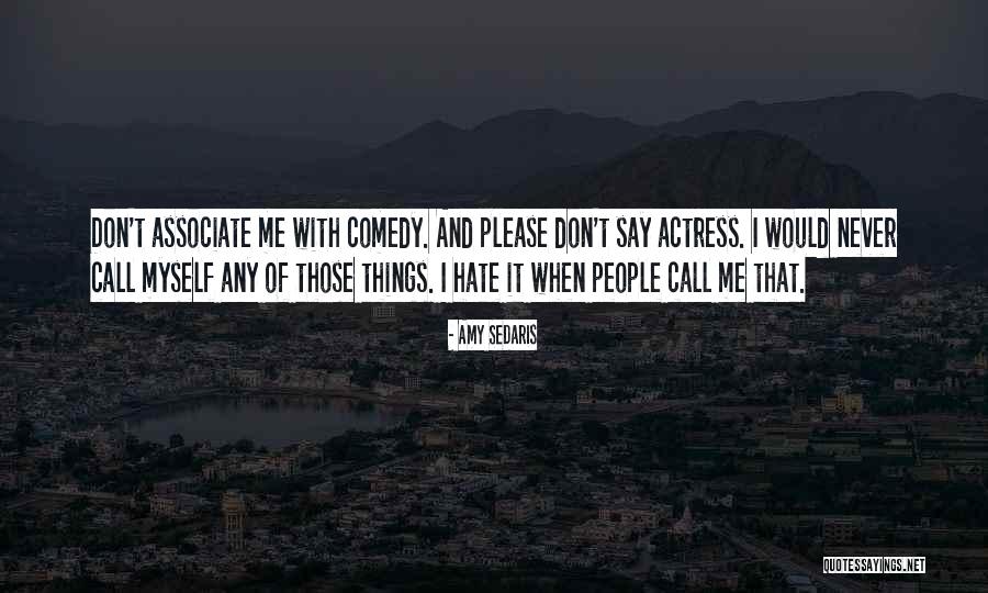 Please Hate Me Quotes By Amy Sedaris