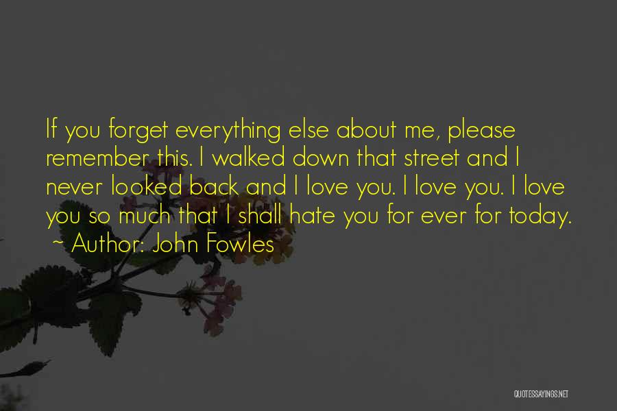 Please Hate Me Quotes By John Fowles