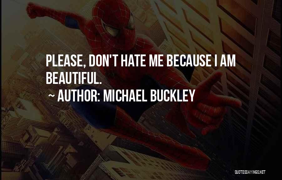 Please Hate Me Quotes By Michael Buckley