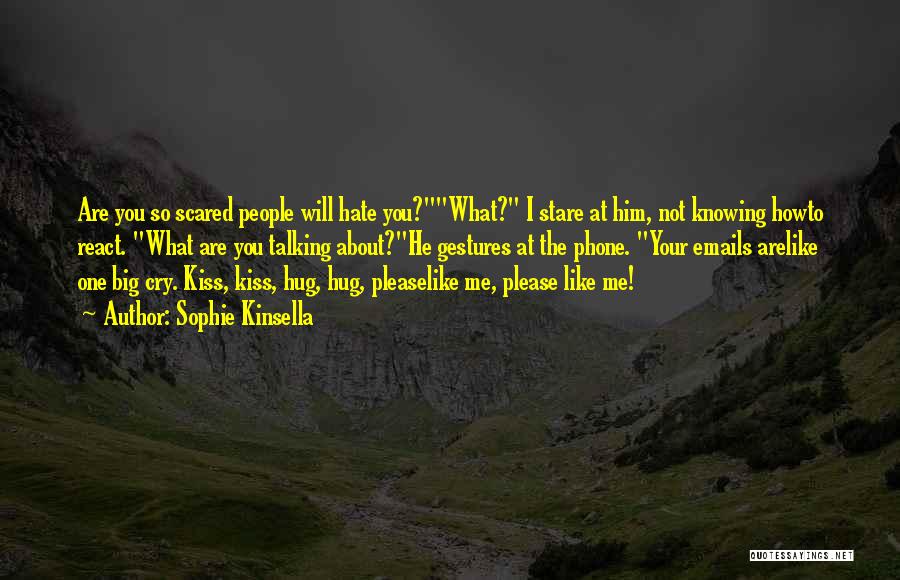 Please Hate Me Quotes By Sophie Kinsella