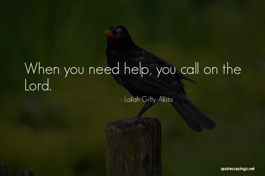 Please Help Me God I Need You Quotes By Lailah Gifty Akita Please Help Me God I Need You Quotes By Lailah Gifty Akita