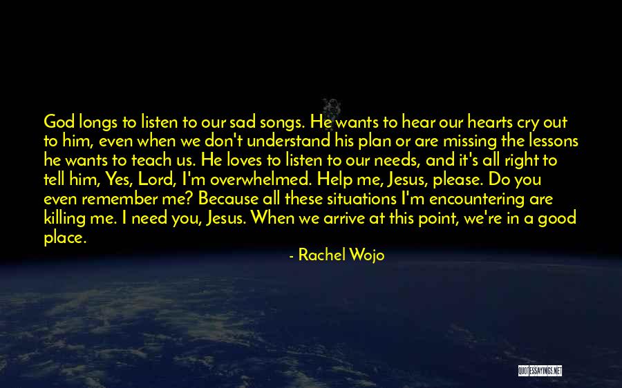 Please Help Me God I Need You Quotes By Rachel Wojo Please Help Me God I Need You Quotes By Rachel Wojo