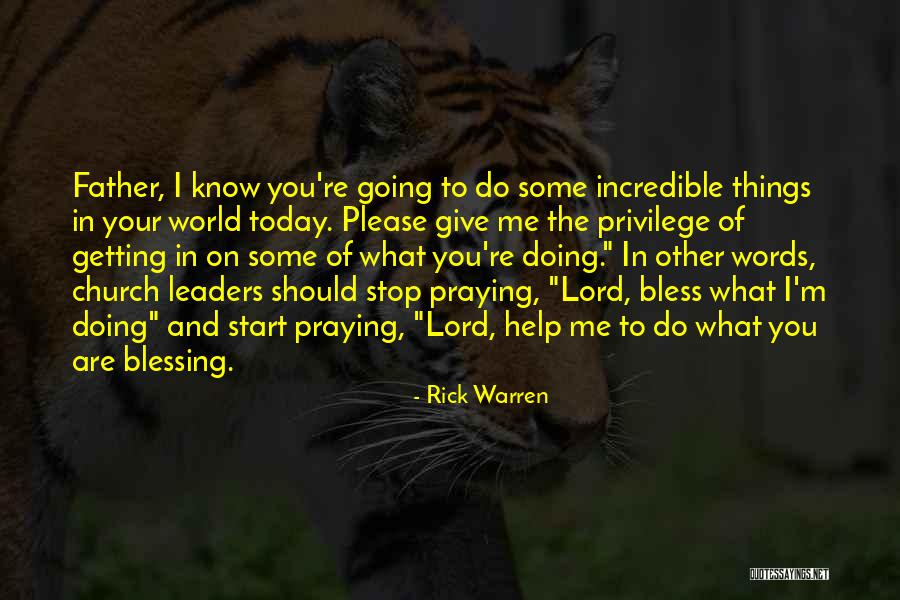 Please Help Me Lord Quotes By Rick Warren