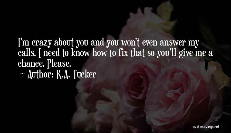 Please I Need You Quotes By K.A. Tucker