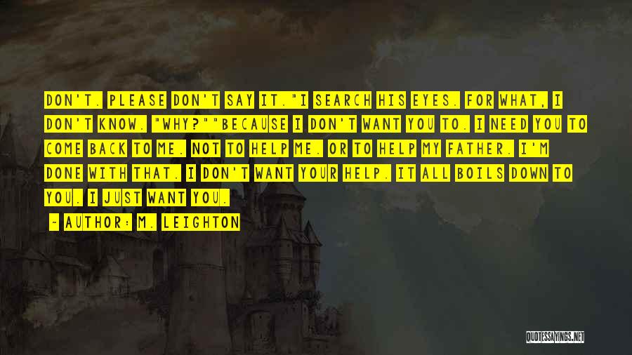 Please I Need You Quotes By M. Leighton