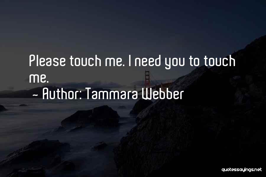 Please I Need You Quotes By Tammara Webber