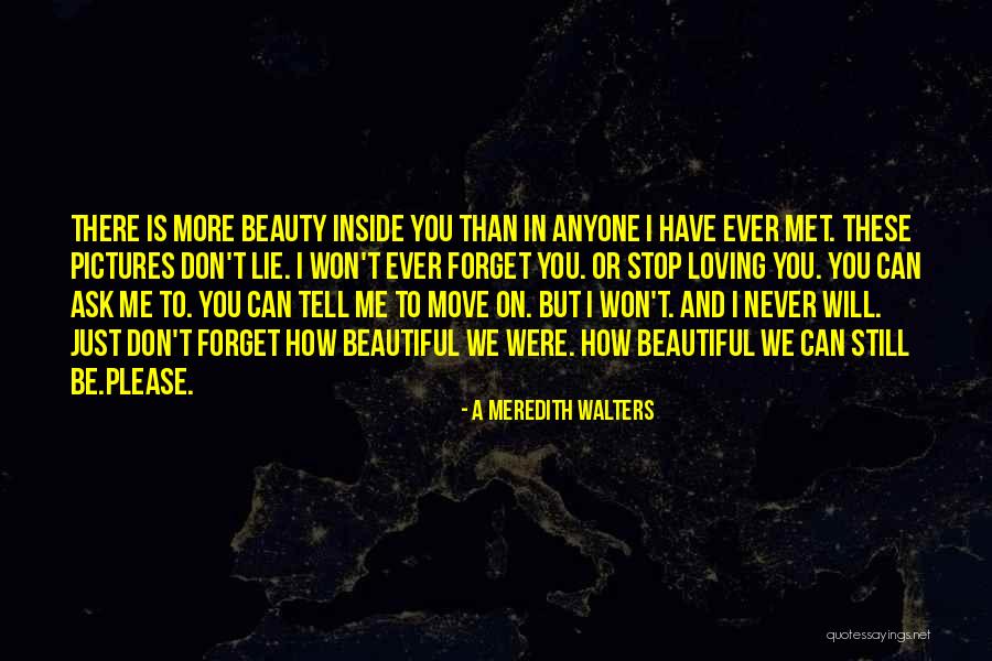 Please Just Forget Me Quotes By A Meredith Walters Please Just Forget Me Quotes By A Meredith Walters