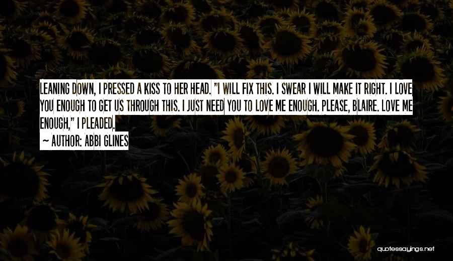 Please Just Love Me Quotes By Abbi Glines