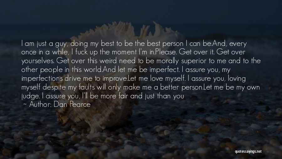 Please Just Love Me Quotes By Dan Pearce