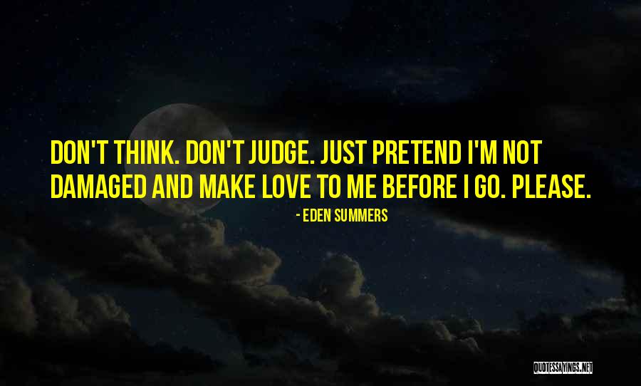 Please Just Love Me Quotes By Eden Summers Please Just Love Me Quotes By Eden Summers