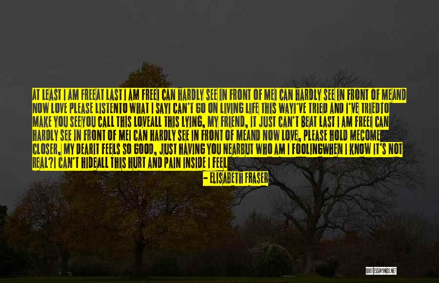 Please Just Love Me Quotes By Elisabeth Fraser Please Just Love Me Quotes By Elisabeth Fraser