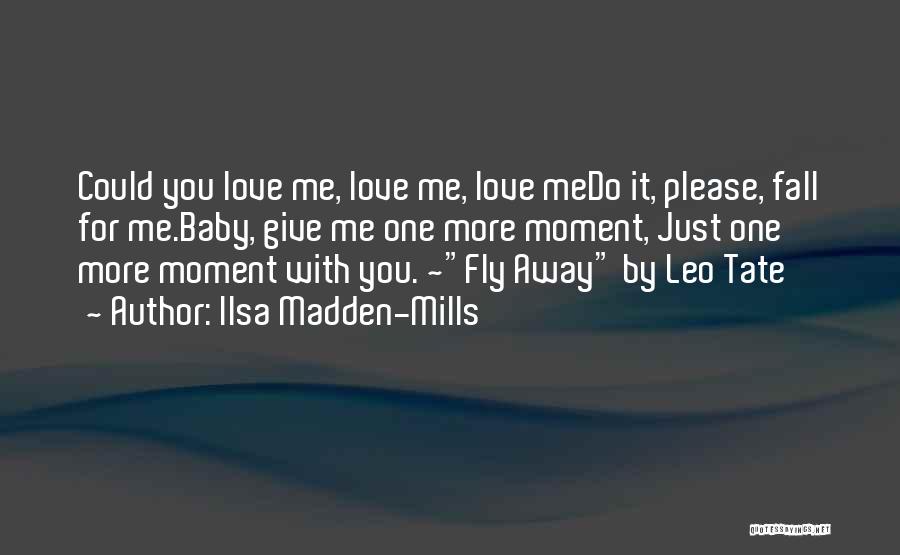 Please Just Love Me Quotes By Ilsa Madden-Mills