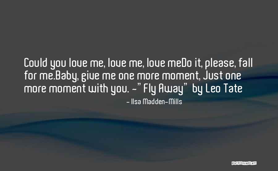 Please Just Love Me Quotes By Ilsa Madden-Mills