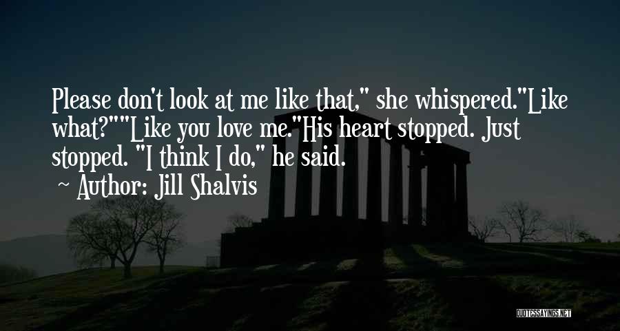 Please Just Love Me Quotes By Jill Shalvis