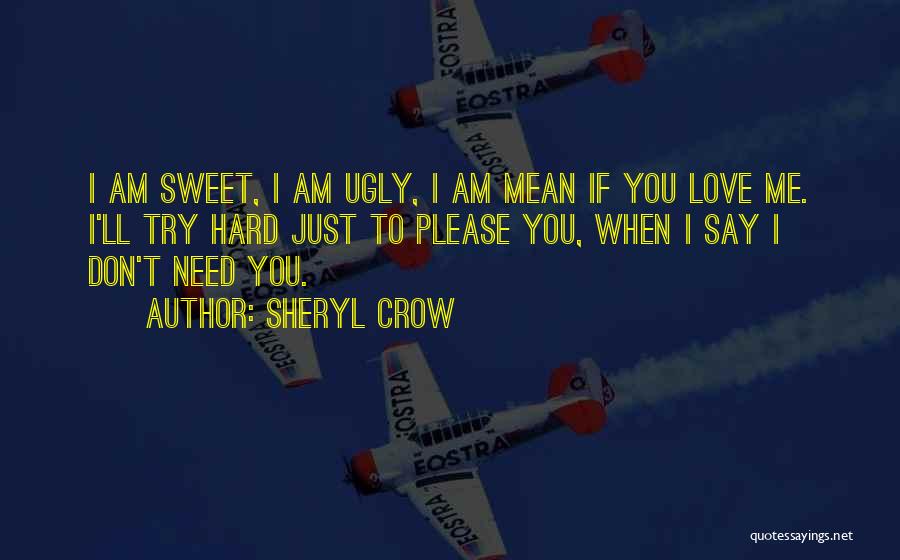 Please Just Love Me Quotes By Sheryl Crow