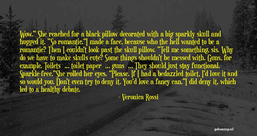 Please Just Love Me Quotes By Veronica Rossi Please Just Love Me Quotes By Veronica Rossi