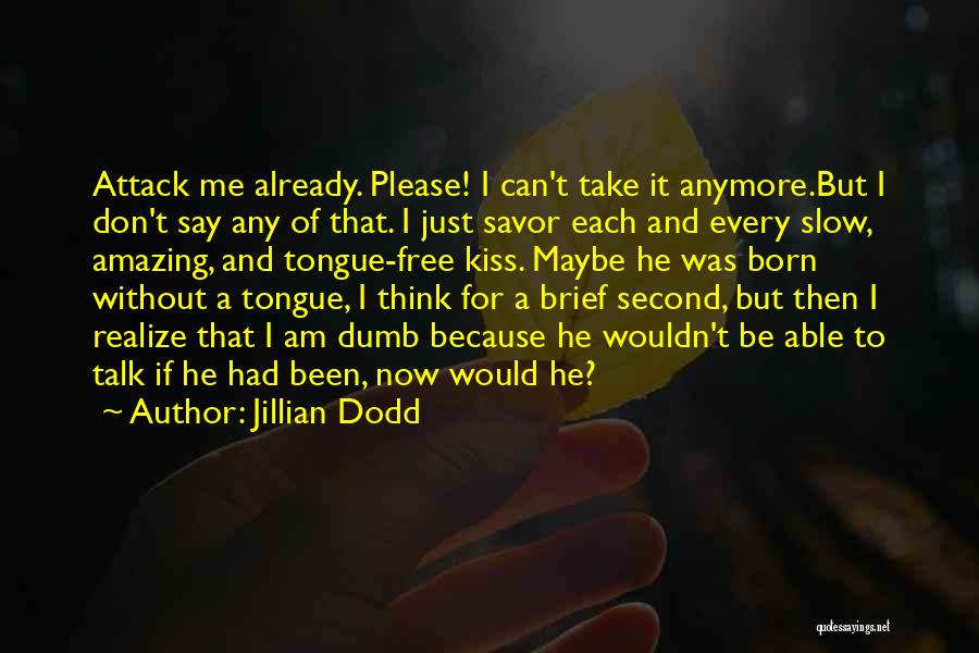 Please Just Talk To Me Quotes By Jillian Dodd