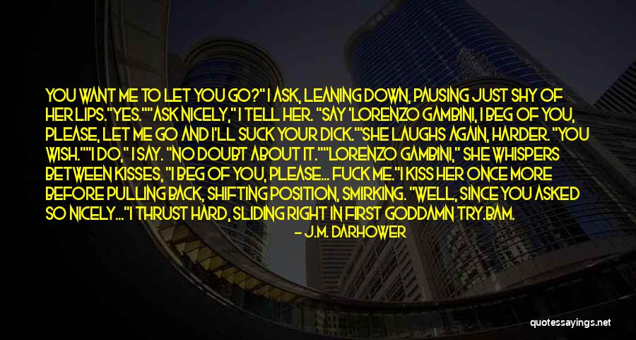 Please Just Tell Me Quotes By J.M. Darhower Please Just Tell Me Quotes By J.M. Darhower