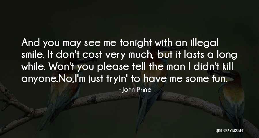 Please Just Tell Me Quotes By John Prine Please Just Tell Me Quotes By John Prine
