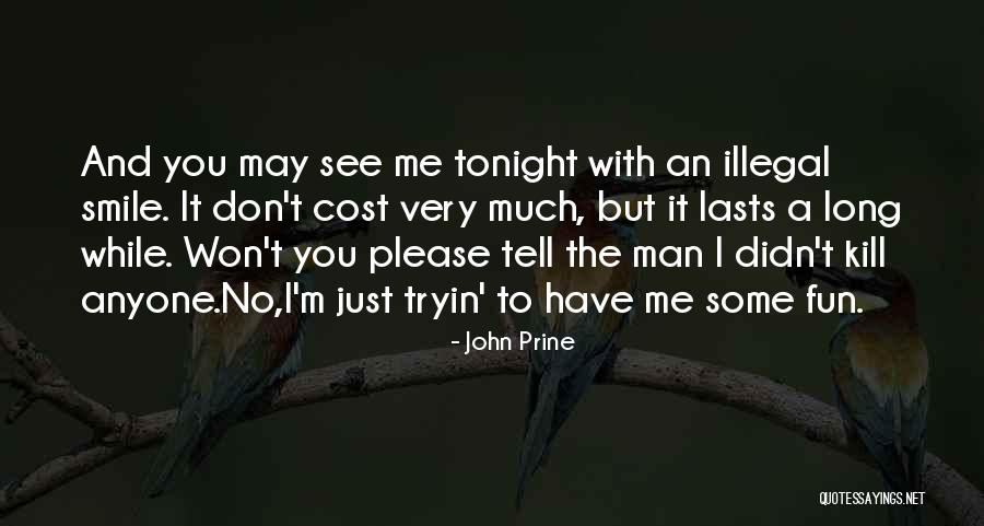 Please Just Tell Me Quotes By John Prine