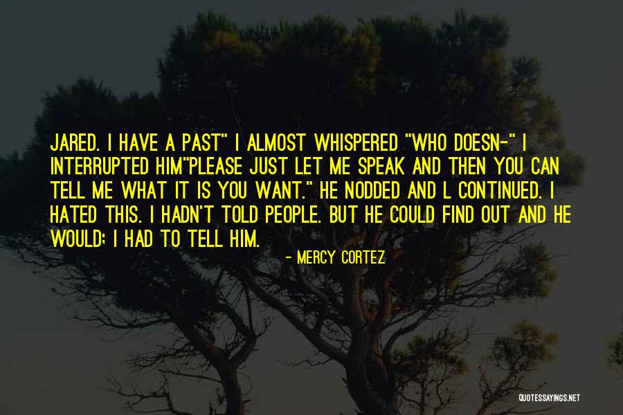Please Just Tell Me Quotes By Mercy Cortez Please Just Tell Me Quotes By Mercy Cortez