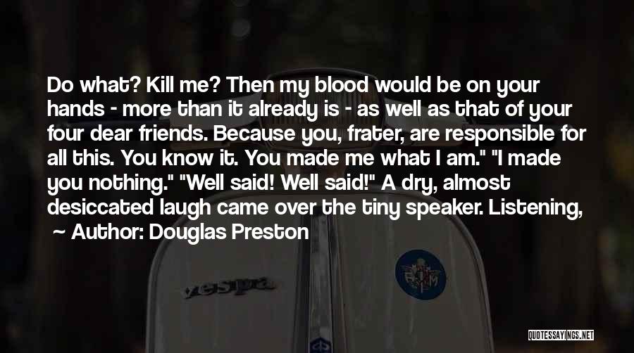 Please Kill Me Now Quotes By Douglas Preston